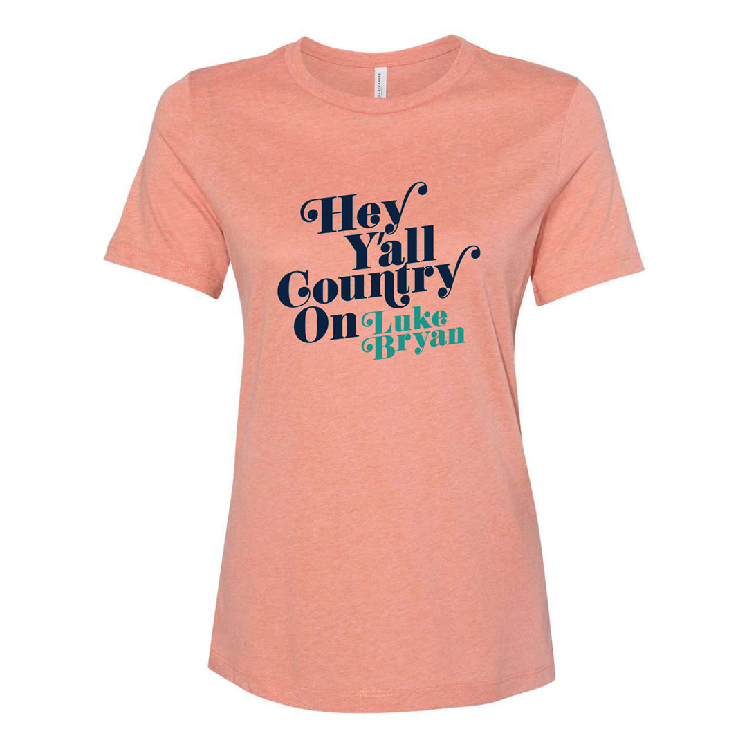 Luke Bryan Country On Hey Y'all Ladies T-Shirt