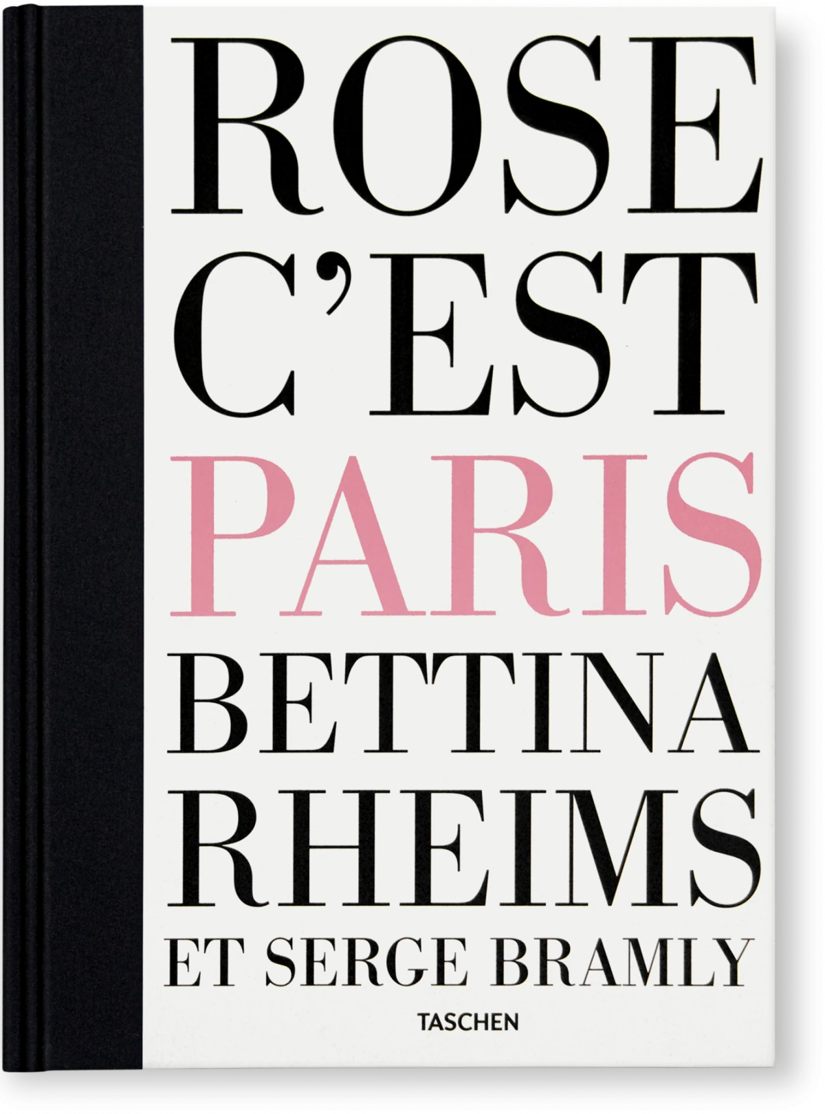 Bettina Rheims/Serge Bramly. Rose, c'est Paris