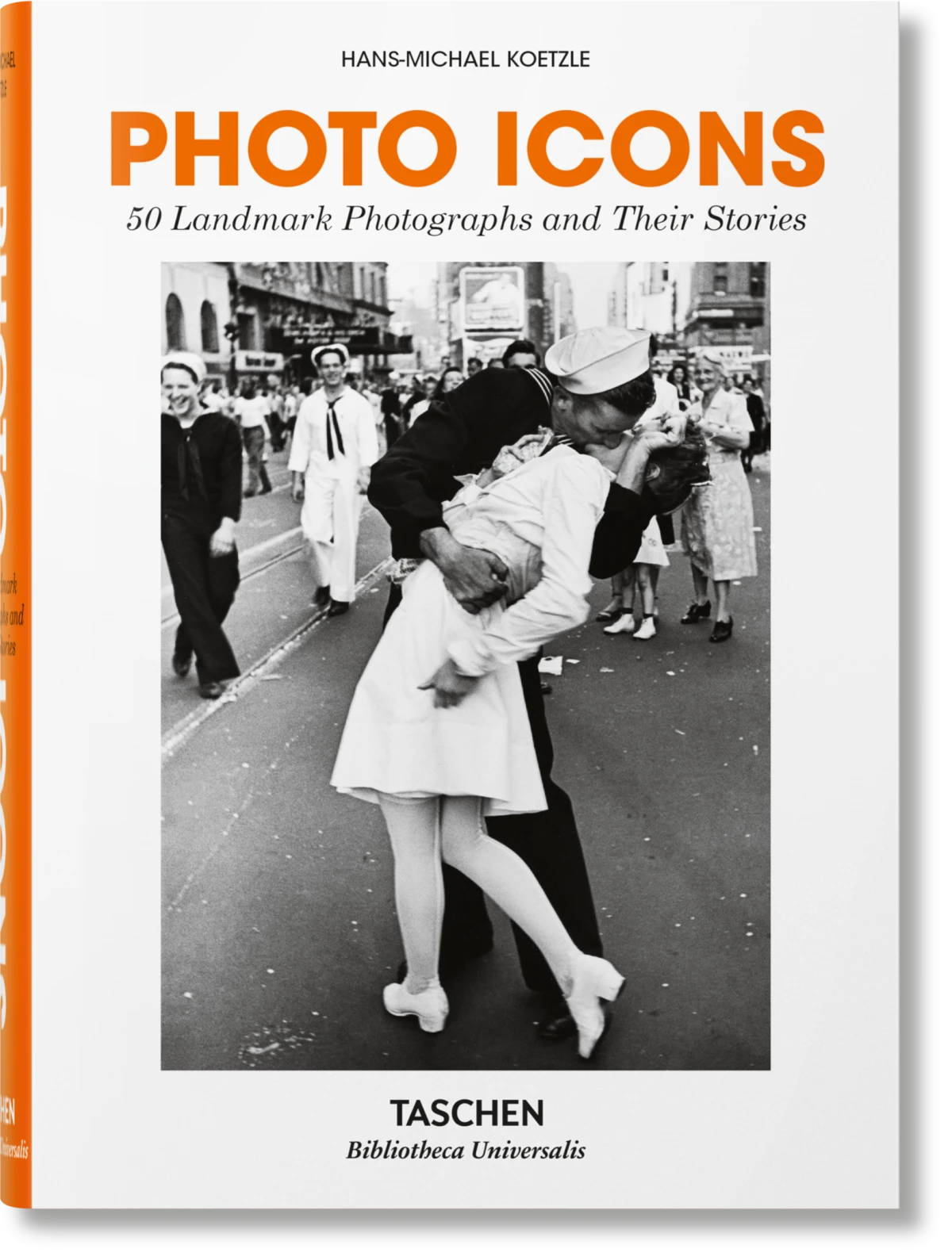 Photo Icons. 50 Landmark Photographs and Their Stories