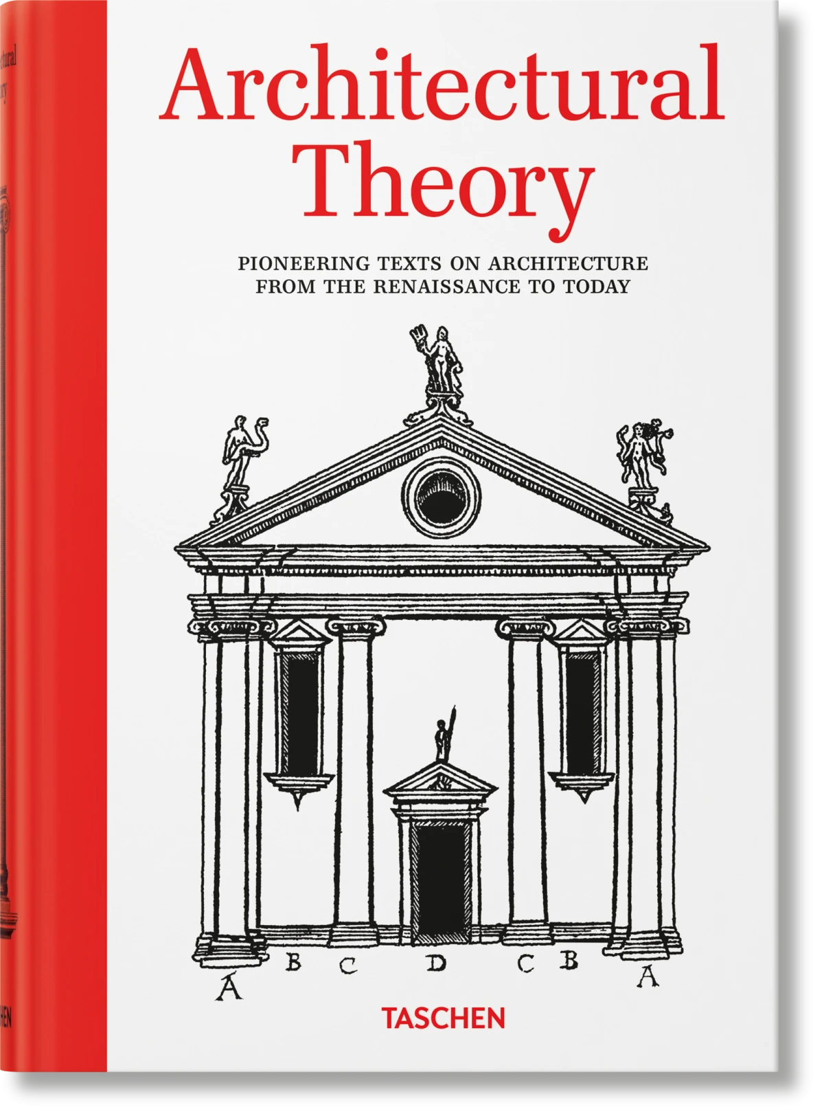 Architectural Theory. Pioneering Texts on Architecture from the Renaissance to Today