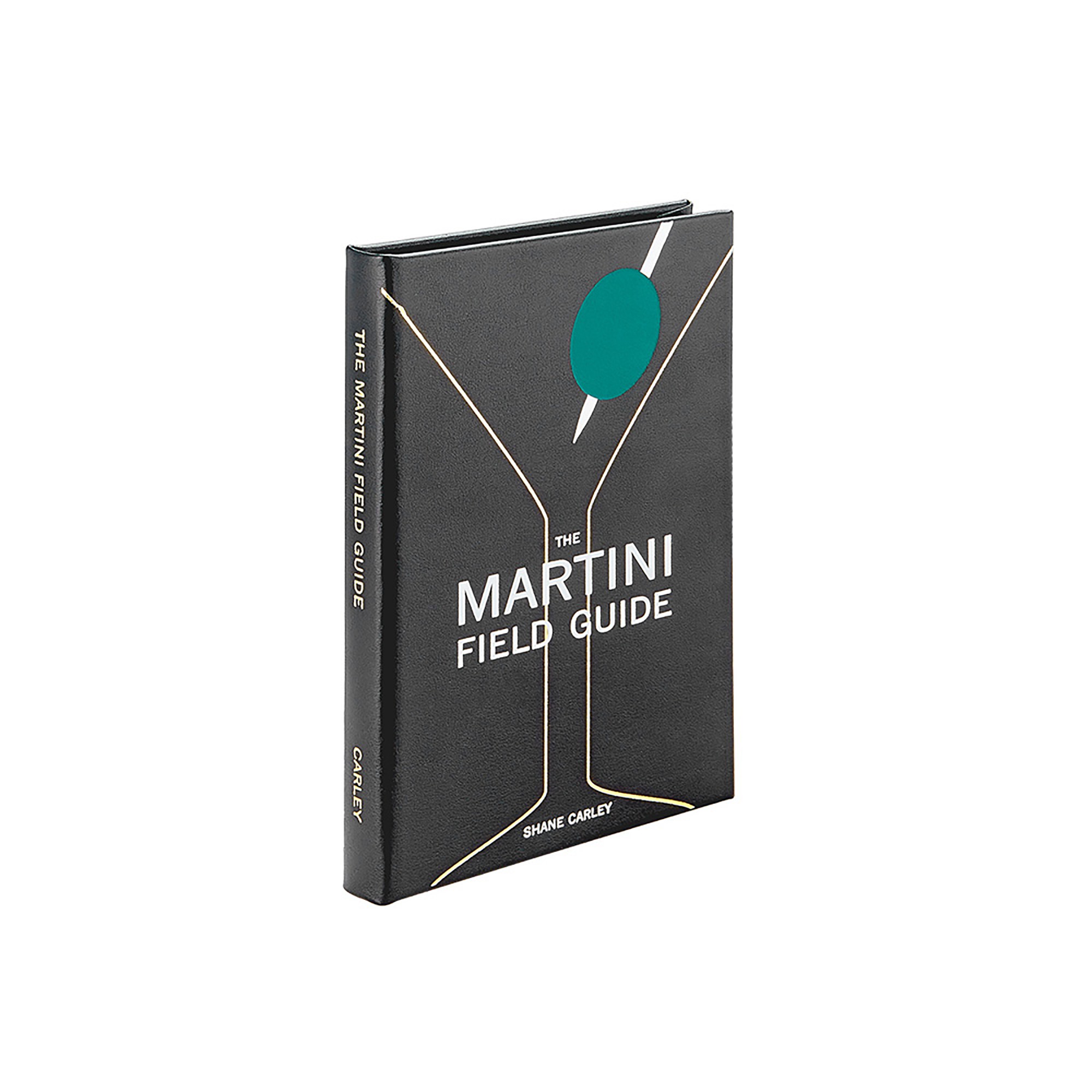 Shane Carley: The Martini Field Guide: Martini Culture for the Cocktail Renaissance