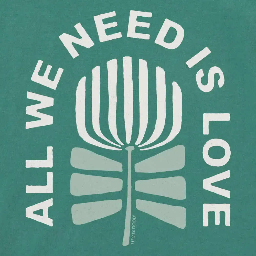 Women's All We Need is Love Flower Short Sleeve Crusher Tee