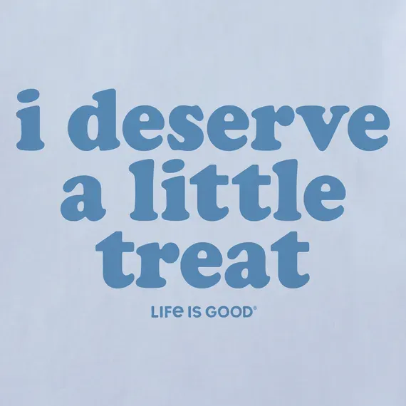 Women's I Deserve A Little Treat Simply True Fleece Crew