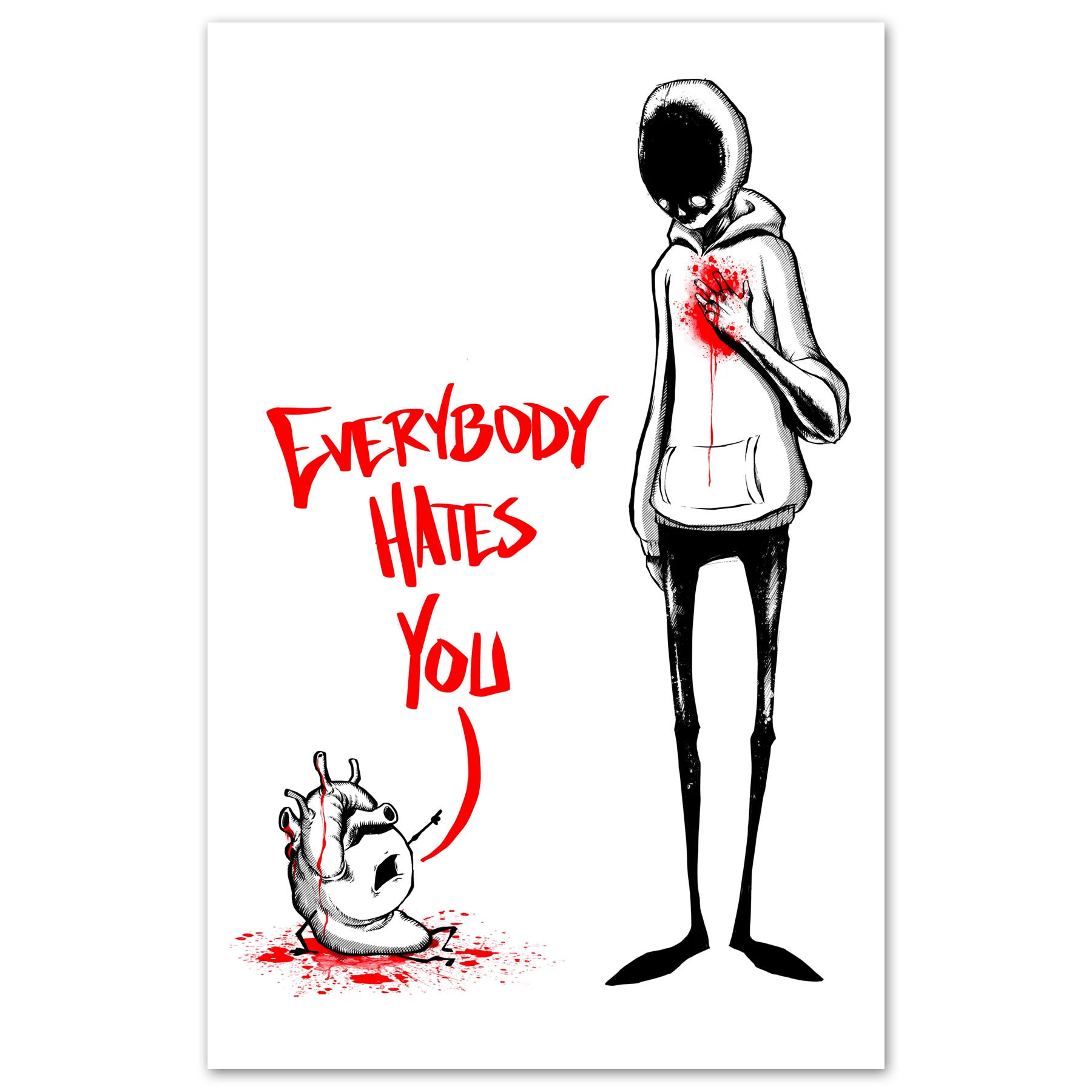 Everyone Hates You Print