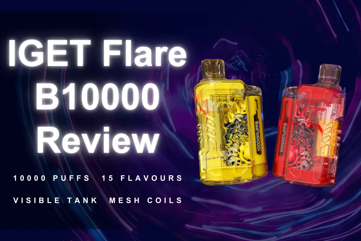 IGET Flare B10000 Review: The Newest Vape With Huge Capacity In 2024 - VAPESAU